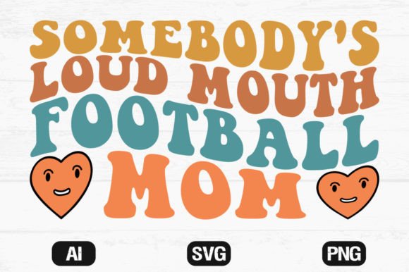 Download Somebody’s Loud Mouth Football Mom Wavy - Wavy Collection