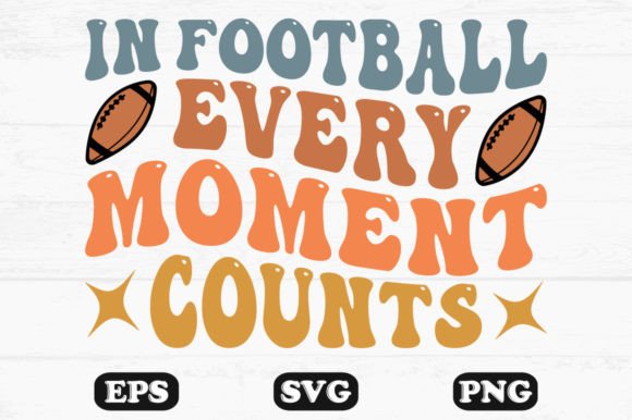 Download In Football Every Moment Counts Wavy Svg - Wavy Collection