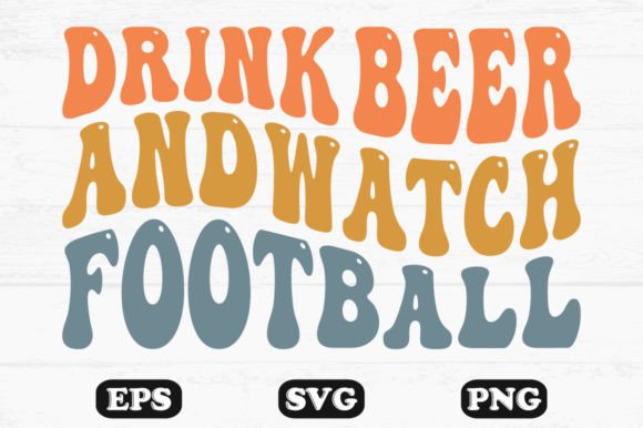 Download Drink Beer and Watch Football Wavy Svg - Wavy Collection