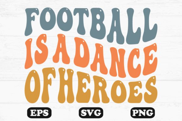 Download Football is a Dance of Heroes Wavy Svg - Wavy Collection